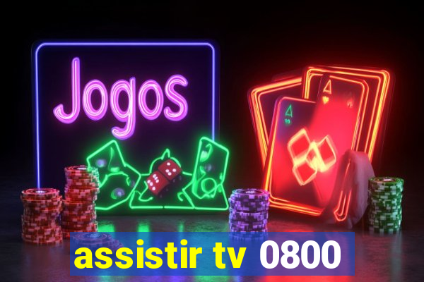 assistir tv 0800